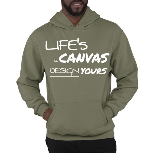 Mens Graphic Hoodie Life’s a Canvas Design Yours Motivational