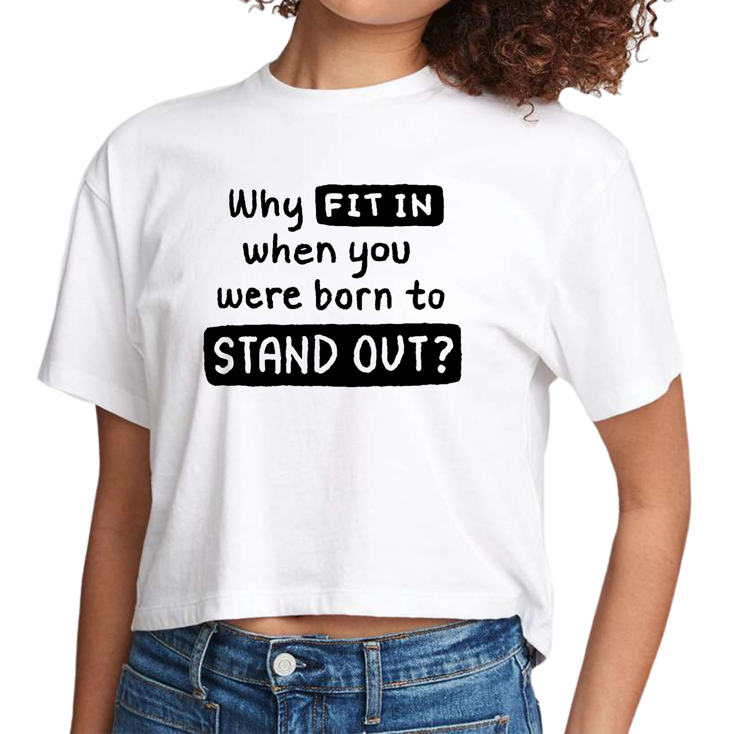 Womens Cropped Graphic T-shirt, why Fit in when you were Born
