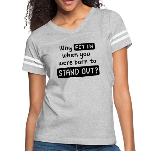 Womens Vintage Sport Graphic T-shirt, why Fit in when you were Born